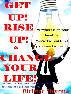 cover image of Get Up! Rise Up! & Change Your Life! Everything Is On Your Hands.....You're the Builder of Your Own Fortune...